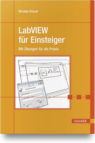 LabVIEW für Einsteiger: Mit Übungen für die Praxis von Hanser Fachbuchverlag