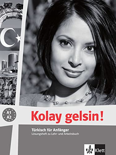 Kolay gelsin! A1-A2: Türkisch für Anfänger. Lösungsheft (Kolay gelsin! neu: Türkisch für Anfänger und Fortgeschrittene)