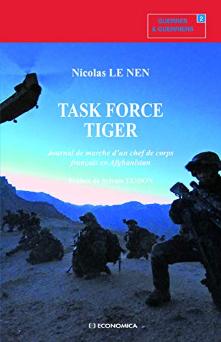 Task force tiger - journal de marche d'un chef de corps français en afghanistan