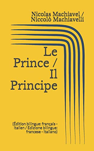 Le Prince / Il Principe (Édition bilingue: français - italien / Edizione bilingue: francese - italiano)