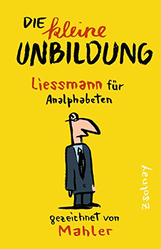 Die kleine Unbildung: Liessmann für Analphabeten von Paul Zsolnay Verlag