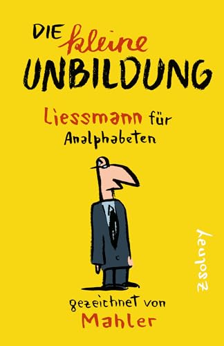 Die kleine Unbildung: Liessmann für Analphabeten von Zsolnay-Verlag