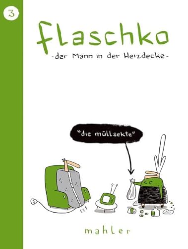 Flaschko 03, der Mann in der Heizdecke: Die Müllsekte Flaschko 03, der Mann in der Heizdecke: Die Müllsekte