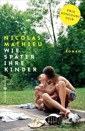 Wie später ihre Kinder: Roman. Ausgezeichnet mit Prix Goncourt 2018 von Hanser Berlin