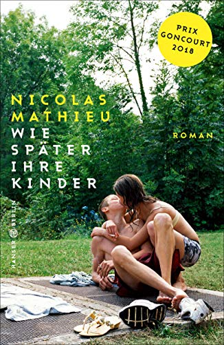 Wie später ihre Kinder: Roman. Ausgezeichnet mit Prix Goncourt 2018