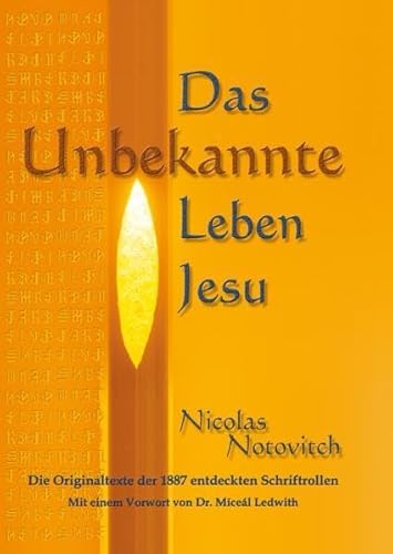 Das Unbekannte Leben Jesu: Die Originaltexte der 1887 entdeckten Schriftrollen von Books on Demand