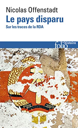 Le pays disparu: Sur les traces de la RDA