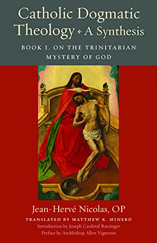 Catholic Dogmatic Theology - A Synthesis: On the Trinitarian Mystery of God (1) (Thomistic Ressourcement, 18, Band 1)