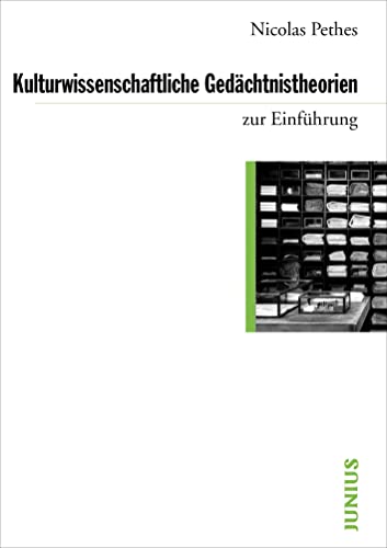 Kulturwissenschaftliche Gedächtnistheorien: zur Einführung von Junius Verlag GmbH