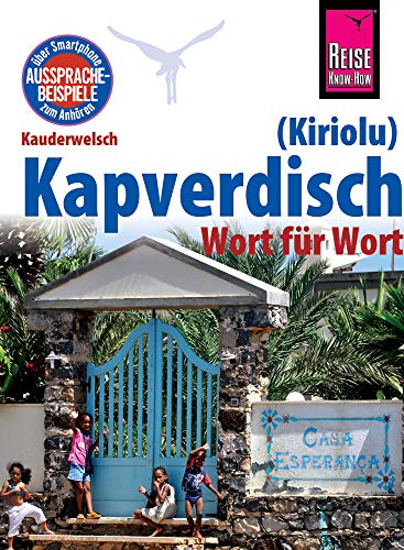 Reise Know-How Sprachführer Kapverdisch (Kiriolu) - Wort für Wort: Kauderwelsch-Band 212 von Reise Know-How Rump GmbH