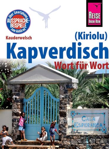 Reise Know-How Sprachführer Kapverdisch (Kiriolu) - Wort für Wort: Kauderwelsch-Band 212