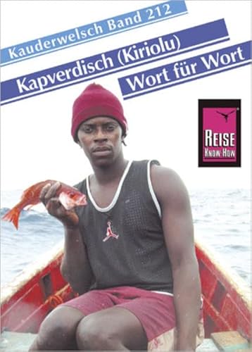 Reise Know-How Sprachführer Kapverdisch (Kiriolu) - Wort für Wort: Kauderwelsch-Band 212