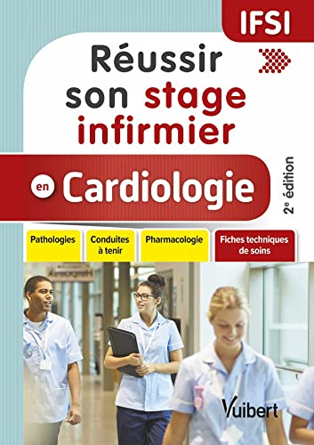 Réussir son stage infirmier en cardiologie: Pathologies - Conduites à tenir - Pharmacologie - Fiches techniques de soins von VUIBERT
