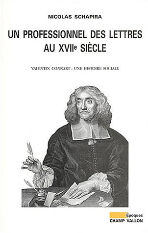 Un professionnel des lettres au XVIIe siècle : Valentin Conrart, une histoire sociale Un professionnel des lettres au XVIIe siècle : Valentin Conrart, une histoire sociale von Champ Vallon Editions