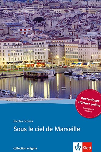Sous le ciel de Marseille: Buch + Audio online. Französische Lektüre für das 4. und 5. Lernjahr. Mit Annotationen (Collection Enigma)