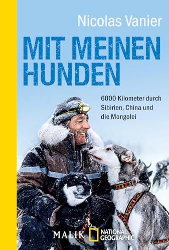 Mit meinen Hunden: 6000 Kilometer durch Sibirien, China und die Mongolei