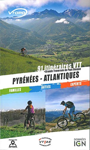 Pyrenees - Atlantique 91 Itineraires VTT + une grande traversée du Pays Basque: 91 itinéraires VTT