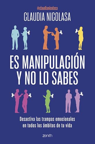 Es manipulación y no lo sabes: Desactiva las trampas emocionales en todos los ámbitos de tu vida (Autoayuda y superación) von Zenith