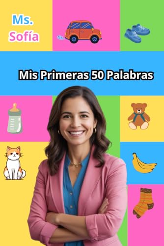 Mis Primeras 50 Palabras (Sra. Sofía) (Libro por la Sra. Sofía): ¡Aprende 50 palabras esenciales para comenzar con este resistente libro de cartón protagonizado por laSra. Sofía von Independently published