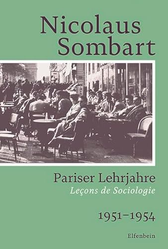 Pariser Lehrjahre: Leçons de Sociologie. 1951–1954 (Sombart Autobiografie) von Elfenbein