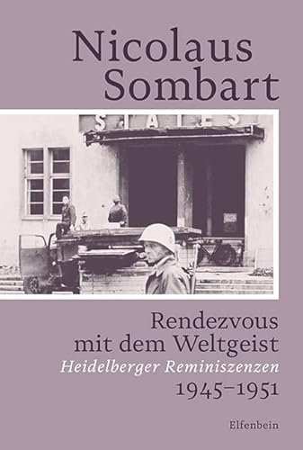 Rendezvous mit dem Weltgeist: Heidelberger Reminiszenzen. 1945–1951 (Sombart Autobiografie) von Elfenbein