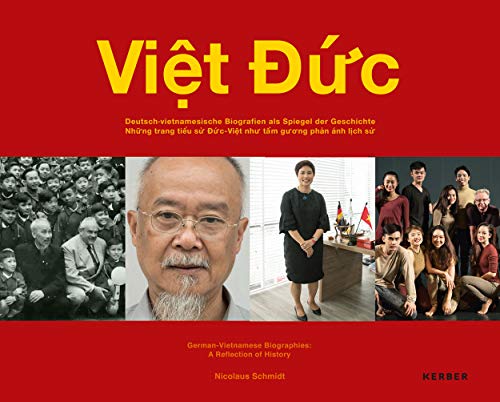 Viet Duc: Deutsch-vietnamesische Biografien als Spiegel der Geschichte / Nhung trang tieu su Duc-Viet nhu tam guong phan anh lich su