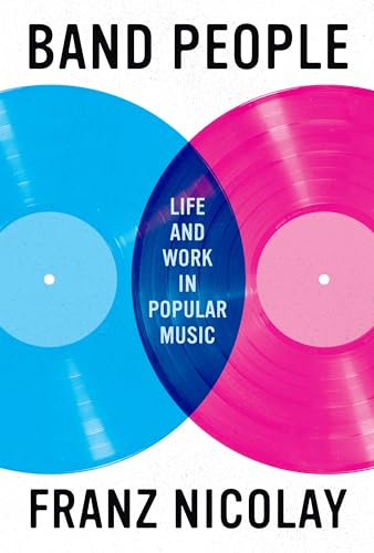 Band People: Life and Work in Popular Music (American Music)