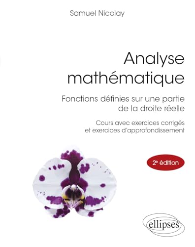 Analyse mathématique: Fonctions définies sur une partie de la droite réelle (Références sciences) von Ellipses