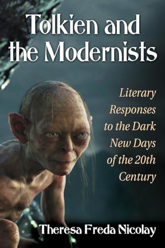 Tolkien and the Modernists: Literary Responses to the Dark New Days of the 20th Century von McFarland