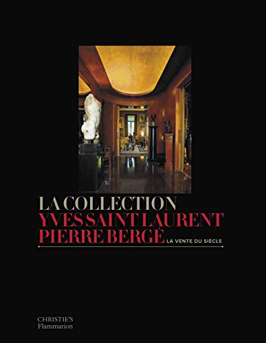 Collection Yves Saint-Laurent-Pierre Bergé La: La vente du siècle von FLAMMARION