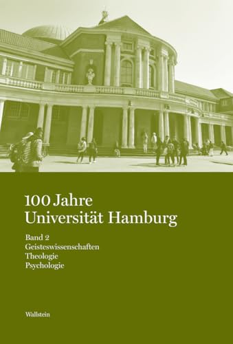 100 Jahre Universität Hamburg: Studien zur Hamburger Universitäts- und Wissenschaftsgeschichte in vier Bänden. Band 2: Geisteswissenschaften. Theologie. Psychologie 100 Jahre Universität Hamburg: Studien zur Hamburger Universitäts- und Wissenschaftsgeschichte in vier Bänden. Band 2: Geisteswissenschaften. Theologie. Psychologie von Wallstein Verlag GmbH