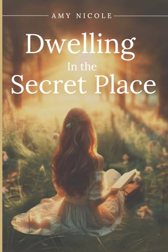 Dwelling in the Secret Place Dwelling in the Secret Place von Bowker
