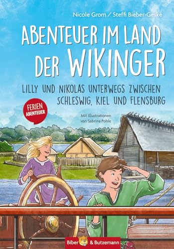 Abenteuer im Land der Wikinger - Lilly und Nikolas unterwegs zwischen Schleswig, Kiel und Flensburg: Wikinger Ferienabenteuer und Reiseführer für Kinder Abenteuer im Land der Wikinger - Lilly und Nikolas unterwegs zwischen Schleswig, Kiel und Flensburg: Wikinger Ferienabenteuer und Reiseführer für Kinder