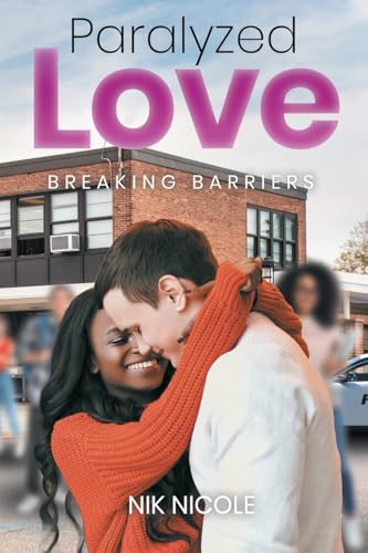 Paralyzed Love: Breaking Barriers von Page Publishing