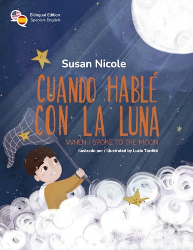 Cuando Hablé con la Luna / When I Spoke to the Moon: Una historia infantil bilingüe sobre el valor de la autenticidad / A bilingual children's story ... (Bilingual Edition: Spanish & English). von Susan N Arraiz