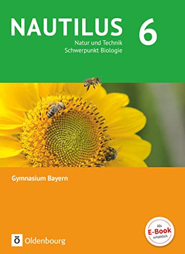 Nautilus - Ausgabe B für Gymnasien in Bayern - Neubearbeitung - 6. Jahrgangsstufe: Natur und Technik - Schwerpunkt Biologie - Schulbuch von Oldenbourg Schulbuchverl.