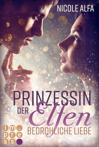 Prinzessin der Elfen 1: Bedrohliche Liebe: Romantische Urban Fantasy über eine verbotene Liebe zwischen einer Elfin und einem Kobold (1) Prinzessin der Elfen 1: Bedrohliche Liebe: Romantische Urban Fantasy über eine verbotene Liebe zwischen einer Elfin und einem Kobold (1)