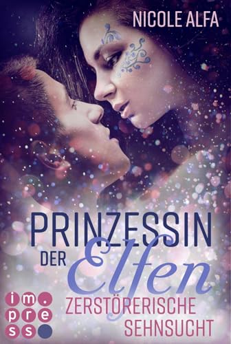 Prinzessin der Elfen 3: Zerstörerische Sehnsucht: Romantische Urban Fantasy über eine verbotene Liebe zwischen einer Elfin und einem Kobold (3)