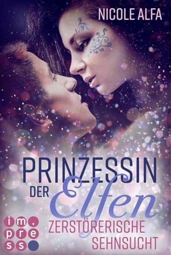 Prinzessin der Elfen 3: Zerstörerische Sehnsucht: Bestseller Fantasy-Liebesroman in fünf Bänden (3)