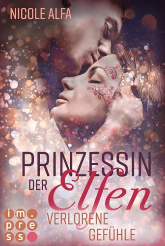 Prinzessin der Elfen 5: Verlorene Gefühle: Bestseller Fantasy-Liebesroman in fünf Bänden (5) von Impress