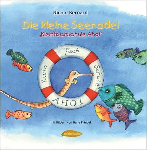 Die kleine Seenadel: Kleinfischschule Ahoi