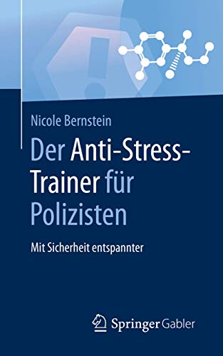 Der Anti-Stress-Trainer für Polizisten: Mit Sicherheit entspannter von Springer Gabler