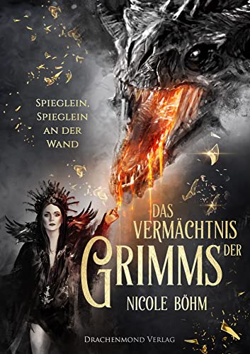 Das Vermächtnis der Grimms: Spieglein, Spieglein an der Wand (Band 2) (Das Vermächtnis der Grimms / Wer hat Angst vorm bösen Wolf?) von Drachenmond-Verlag