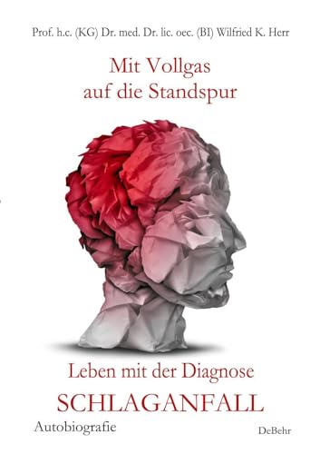 Mit Vollgas auf die Standspur - Leben mit der Diagnose Schlaganfall - Autobiografie von DeBehr, Verlag
