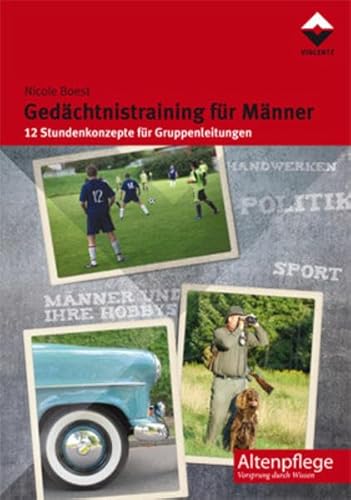 Gedächtnistraining für Männer: 12 Stundenkonzepte für Gruppenleitungen (Altenpflege) von Vincentz Network GmbH & C