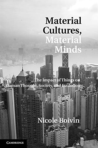Material Cultures, Material Minds: The Impact of Things on Human Thought, Society, and Evolution von Cambridge University Press