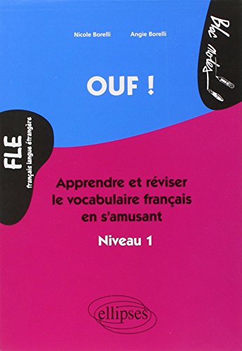 Ouf ! Apprendre et réviser le vocabulaire français en s'amusant(Français Langue Etrangère / FLE): Apprendre et réviser le vocabulaire de français en s'amusant, Niveau 1 (Bloc-notes) Ouf ! Apprendre et réviser le vocabulaire français en s'amusant(Français Langue Etrangère / FLE): Apprendre et réviser le vocabulaire de français en s'amusant, Niveau 1 (Bloc-notes)