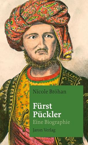 Fürst Pückler: Eine Biographie von Jaron Verlag GmbH