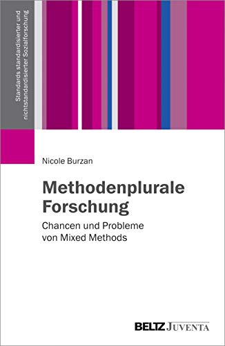 Methodenplurale Forschung: Chancen und Probleme von Mixed Methods (Standards standardisierter und nichtstandardisierter Sozialforschung) von Beltz Juventa