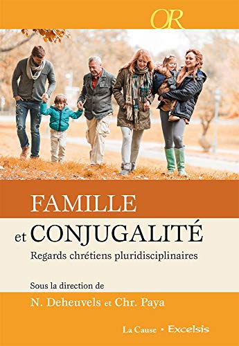 Famille et conjugalité : Regards chrétiens pluridisciplinaires